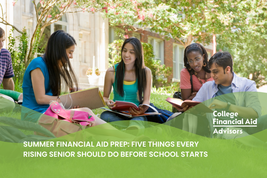Summer Financial Aid Prep: Five Things Every Rising Senior Should Do Before School Starts